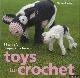 Garland, Claire, Toys to Crochet. 25 Playful Projects to Love