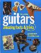  Cawthorne, Nigel, Guitars. Amazing Facts and Trivia. A compendium of fascinating and extraordinary things!