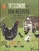  Graham, Chris, Wisdom for Hen Keepers. 500 tips for keeping chickens
