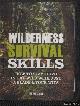  Holtzman, Bob, Wilderness Survival Skills: How to Stay How to Stay Alive in the Wild With Just a Blade & Your Wits
