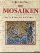  Bertelli, Carlo, Die Mosaiken. Von der Antike bis zur Gegenwart