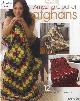  Annie's Crochet, Amazing Crochet Afghans. 12 Afghans for Year-Round Stitching