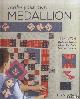  Harris, Erin Burke, Make Your Own Medallion. Mix + Match - Blocks and Borders to Build Your Quilt from the Center out