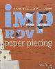  Friend, Amy, Improv Paper Piecing. A Modern Approach to Quilt Design