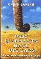  Lavers, Chris, Why elephants have big ears. Nature's engines and the order of life
