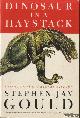  Gould, Stephen Jay, Dinosaur in a haystack. Reflections in natural history
