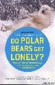  Hare, Mick O', Do Polar Bears Get Lonely? And Answers to 100 Other Weird and Wacky Questions About How the World Works