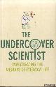  Bentley, Peter J., The Undercover Scientist: Investigating the Mishaps of Everyday Life