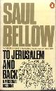  Bellow, Saul, To Jerusalem And Back: A Personal Account