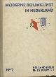  Berlage, H.P. & W.M. Dudok & Jan Gratama & A.R. Hulshoff & Herm. van der Kloot Meijburg & J.F. Staal & J. Luthmann (onder redactie van), Moderne bouwkunst in Nederland. No. 7: Het landhuisje en de boerderij