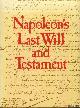  Babelon, Jean-Pierre, Napoleon's Last Will and Testament - A facsimile edition of the original document, together with its codicils, appended inventories, letters and instructions, preserved in the French National Archives
