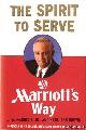  Marriot, J.W. & Kathi Ann Brown, The Spirit to Serve. Marriots Way