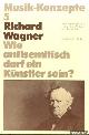  Metzger,Heinz-Klaus & Rainer Riehn, Richard Wagner. Wie antisemitisch darf ein Künstler sein?