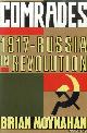  Moynahan, Brian, Comrades: 1917: Russia in Revolution