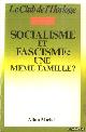  Blot, Yvan, Socialisme et fascisme, une même famille?