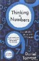  Tammet, Daniel, Thinking in Numbers. How Maths Illuminates Our Lives