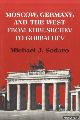  Sodaro, Michael J., Moscow, Germany, and the West from Khrushchev to Gorbachev