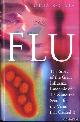  Kolata, Gina, Flu. The Story of the Great Influenza Pandemic of 1918 and the Search for the Virus That Caused It