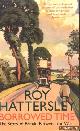  Hattersley, Roy, Borrowed Time. The Story of Britain Between the Wars