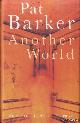  Barker, Pat, Another World