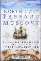  Mayers, Kit, North-East Passage to Muscovy. Stephen Borough and the First Tudor Explorations