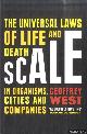  West, Geoffrey, Scale. The Universal Laws of Life and Death in Organisms, Cities and Companies