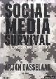  Dasselaar, Arjan, Social Media Survival. Overlevingsgids voor journalisten