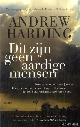  Harding, Andrew, Dit zijn geen aardige mensen Twee moorden. Veertig verdachten. De zaak die een Zuid-Afrikaanse stad verscheurde