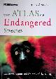  MacKay, Richard, The Atlas of Endangered Species. Threatened Plants and Animals of the World
