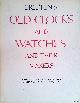  Baillie, G.H. & C. Clutton & C.A. Ilbert, Britten's Old Clocks and Watches and Their Makers. A historical and descriptive account of the different styles of clocks and watches of the past in England and abroad containing a list of nearly fourteen tousend makers - seventh edition