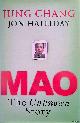  Chang, Jung & Jon Halliday, Mao: The Unknown Story