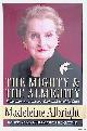  Albright, Madeleine, The Mighty and the Almighty Reflections on America, God, and World Affairs