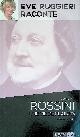  Ruggieri Raconte, Eve, Gioacchino Rossini. Une vie de plaisirs. Le Barbier de Séville + 2CD