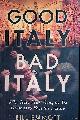  Emmott, Bill, Good Italy, Bad Italy. Why Italy Must Conquer Its Demons to Face the Future