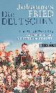  Fried, Johannes, Die Deutschen: Eine Autobiographie