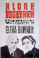  Bonner, Elena, Alone Together. The wife of Andrei Sakharov tells for the first time the harrowing story of their life in exile in the city of Gorky