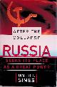 Simes, Dimitri K., After the Collapse: Russia Seeks Its Place As a Great Power
