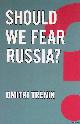  Trenin, Dmitri, Should We Fear Russia?