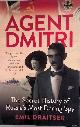  Draitser, Emil, Agent Dmitri. The secret history of Russia's most daring spy