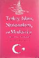  Findley, Carter Vaughn, Turkey, Islam, Nationalism, and Modernity: A History, 1789-2007
