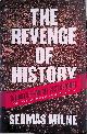  Milne, Seumas, The Revenge of History: The Battle for the 21st Century: Crisis, War and Revolution in the Twenty First Century