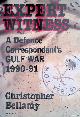  Bellamy, Christopher, Expert Witness: A Defense Correspondent's Gulf War : 1990-91