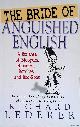  Lederer, Richard, Bride of Anguished English : A Bonanza of Bloopers, Botches and Blunders