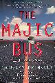  Brinkley, Douglas, The Majic Bus