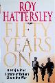  Hattersley, Roy, 50 Years on: Prejudiced History of Britain Since the War
