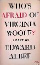  Albee, Edward, Who's afraid for Virginia Woolf. A Play