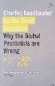  Leadbeater, Charles, Up the Down Escalator: Why the Global Pessimists are Wrong