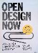  Abel, Bas van & Lucas Evers & Roel Klaassen & Peter Troxler, Open Design Now. Why design cannot remain exclusive