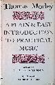  Morley, Thomas & Alec Hartman (edited by), A Plain and Easy Introduction to Practical Music