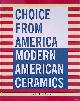  Danto, Arthur C., Choice from America: Modern American Ceramics